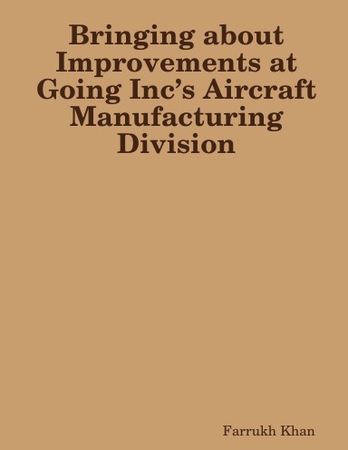 Bringing about Improvements at Going Inc’s Aircraft Manufacturing Division