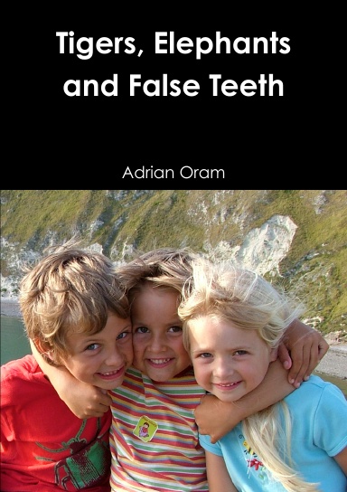 Tigers,Elephants and False Teeth