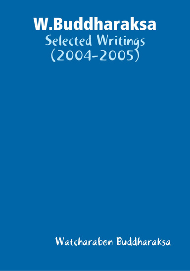 W.Buddharaksa: Selected Essays (2004-2005)