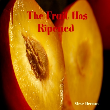 The Fruit Has Ripened