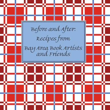Before & After: Recipes by Bay Area Book Artists and Friends