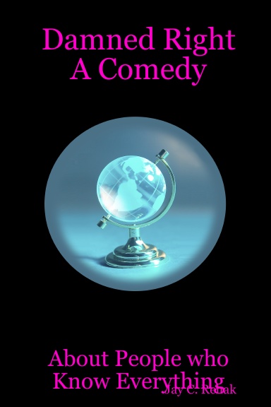 Damned Right (A Comedy About People who Know Everything)