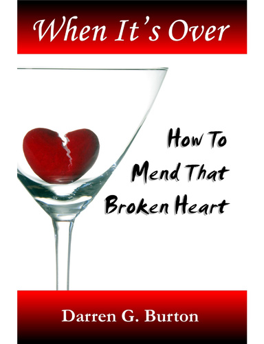 When It's Over: How To Mend That Broken Heart