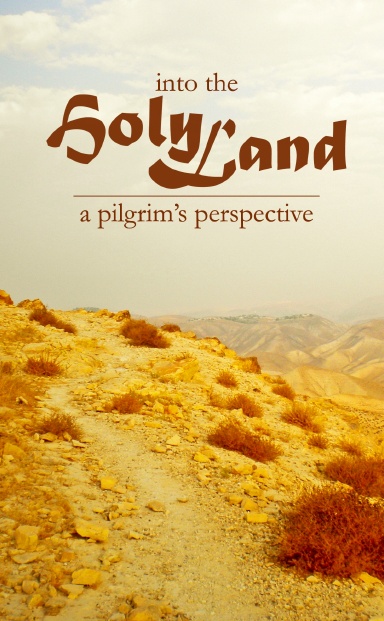 Into the Holy Land: A Pilgrim's Perspective