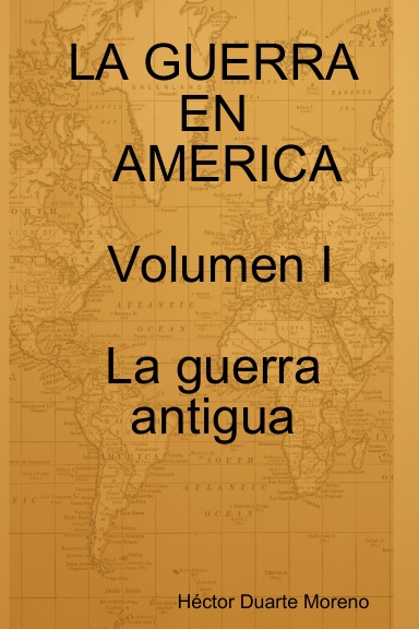LA GUERRA EN AMERICA - Volumen I