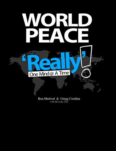 World Peace Really: One Mind @ A Time