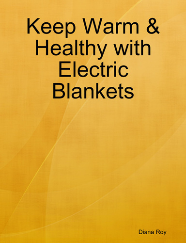 Keep Warm & Healthy with Electric Blankets