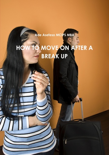 HOW TO MOVE ON AFTER A BREAK UP