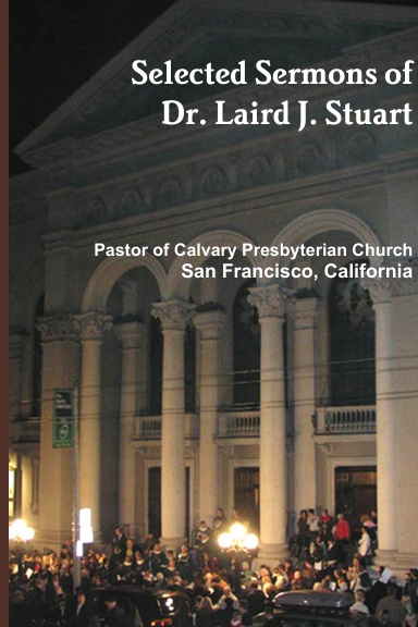 Selected Sermons of Dr. Laird J. Stuart / 1993-2010