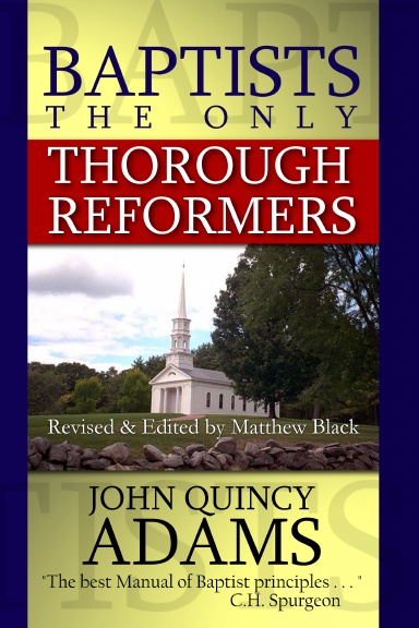 Baptists: The Only Thorough Reformers