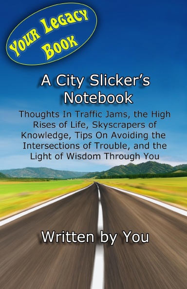Your Legacy Book, A City Slicker's Notebook