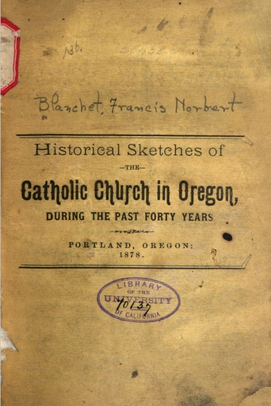 Historical sketches of the Catholic Church in Oregon