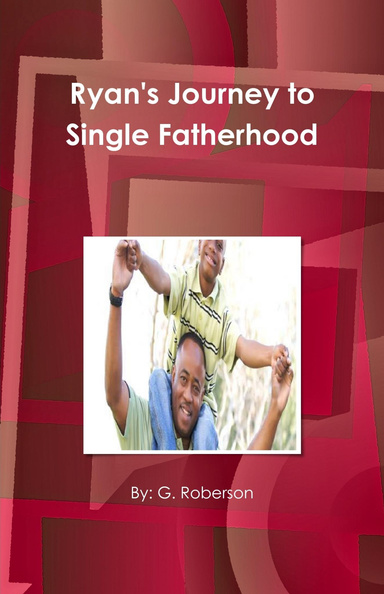 Ryan's Journey to Single Fatherhood