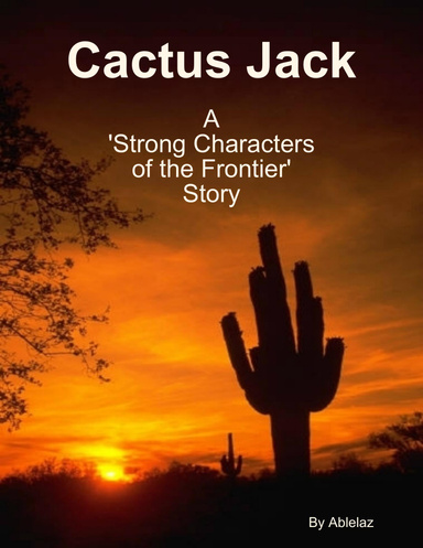 Cactus Jack: A 'Strong Characters of the Frontier' Story