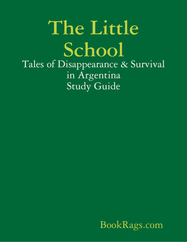 The Little School: Tales of Disappearance & Survival in Argentina Study Guide