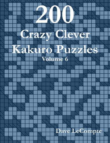 200 Crazy Clever Kakuro Puzzles - Volume 6 (spiral bound)