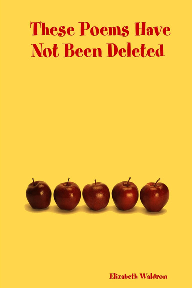 These Poems Have Not Been Deleted