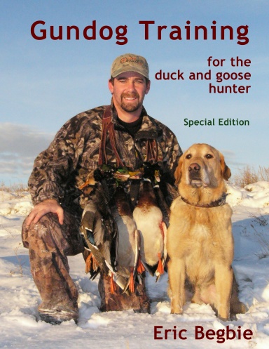 Gundog Training for the Duck and Goose Hunter (Special Edition)