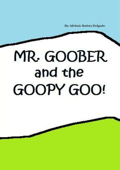 Mr. Goober and the Goopy Goo! revised 2