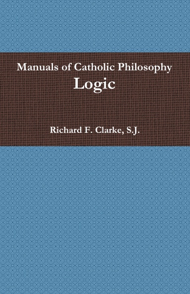 Manuals of Catholic Philosophy - Logic