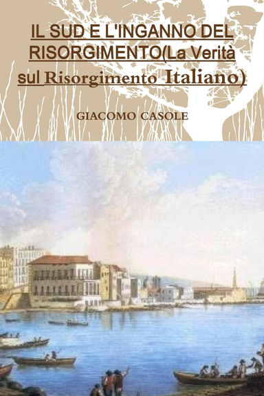 IL SUD E L'INGANNO DEL RISORGIMENTO(La Verità sul Risorgimento Italiano)