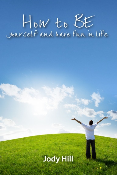 How to be yourself and have fun, living life with purpose and passion