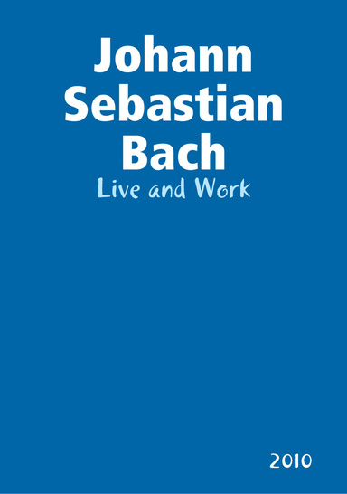 Johann Sebastian Bach: Live and Work