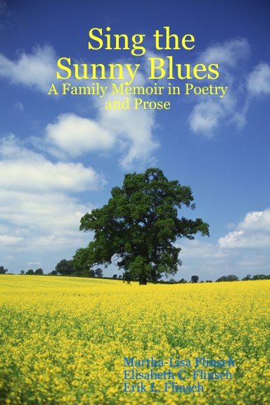 Sing the Sunny Blues - A Family Memoir in Poetry and Prose