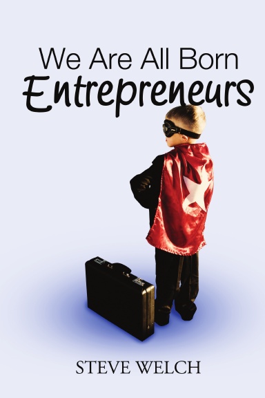 We Are All Born Entrepreneurs