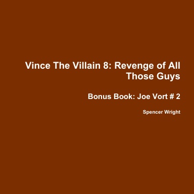 Vince The Villain 8: Revenge of All Those Guys