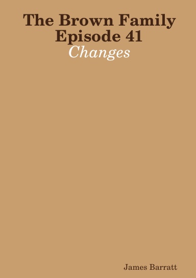 The Brown Family Episode 41: Changes