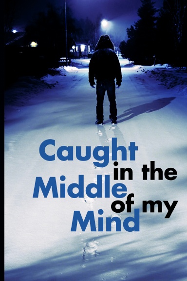 Caught in the Middle of My Mind Hardcover