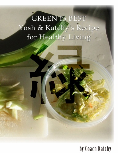 Green Is Best, Yosh and Katchy's Recipe for Healthy Living