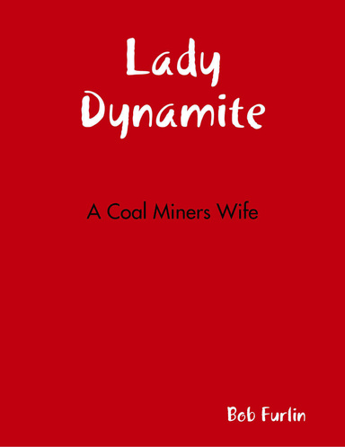 Lady Dynamite: A Coal Miner's Wife