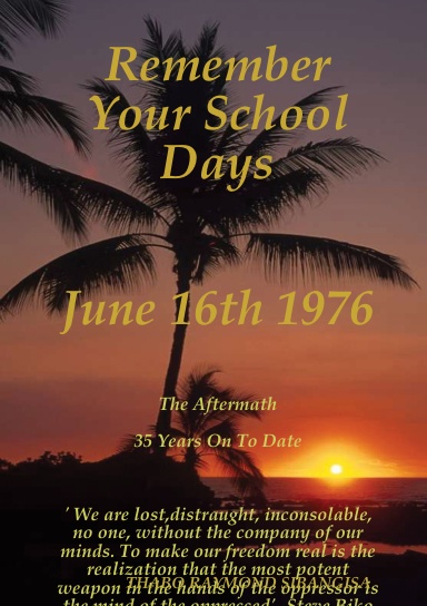 Remember Your School Days; June16th 1976; The Aftermath 35 Years On To Date