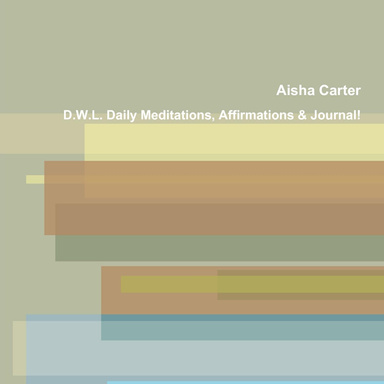 D.W.L. Daily Meditation,Affirmations andJournal!