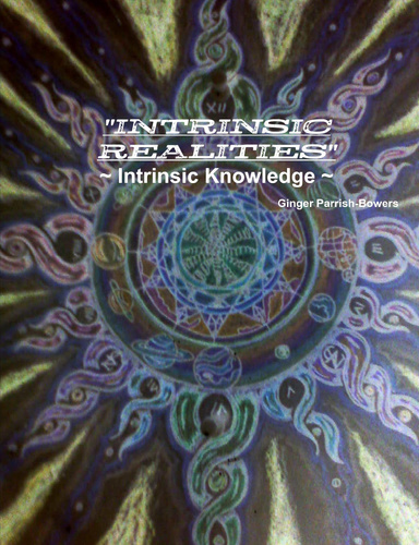 "INTRINSIC REALITIES" ~ Intrinsic Knowledge