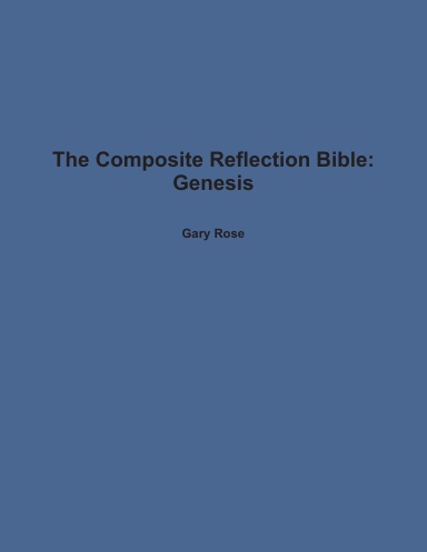 The Composite Reflection Bible: Genesis