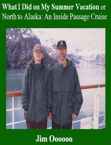 What I Did on My Summer Vacation or North to Alaska:  An Inside Passage Cruise