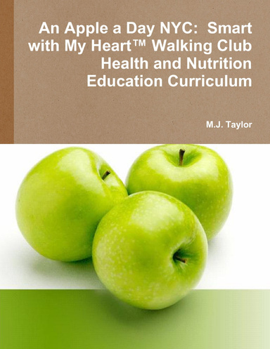 An Apple a Day NYC:  Smart with My Heart™ Walking Club Health and Nutrition Education Curriculum