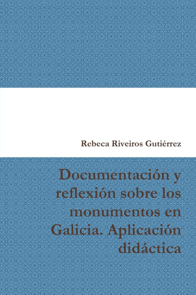 Documentación y reflexión sobre los monumentos en Galicia. Aplicación didáctica