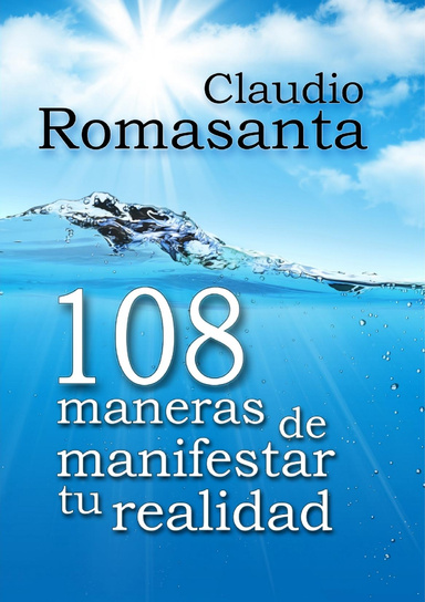 108 MANERAS DE MANIFESTAR TU REALIDAD