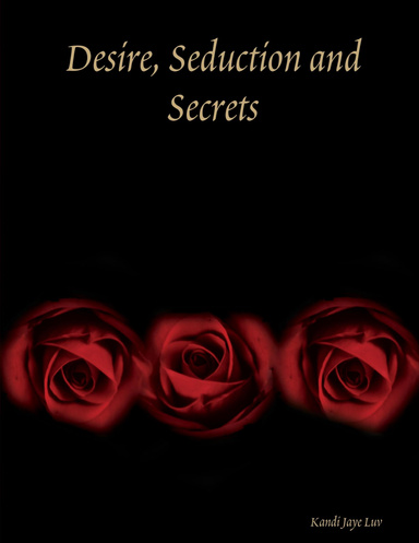 Desire, Seduction and Secrets