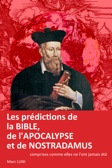Les prédictions de la Bible, de l'Apocalypse et de Nostradamus