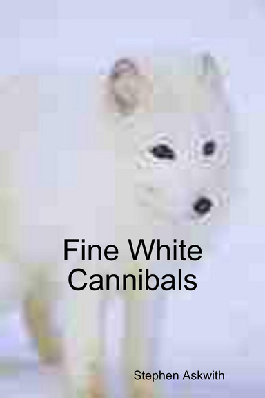 Fine White Cannibals