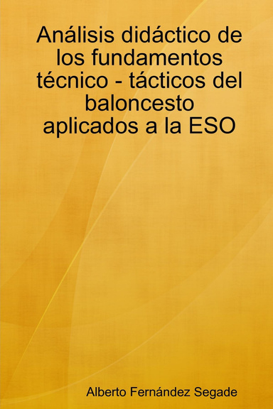 Análisis didáctico de los fundamentos técnico - tácticos del baloncesto aplicados a la ESO