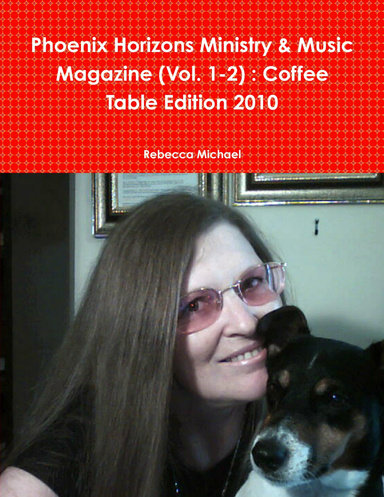 Phoenix Horizons Ministry & Music Magazine (Vol. 1-2) : Coffee Table Edition 2010