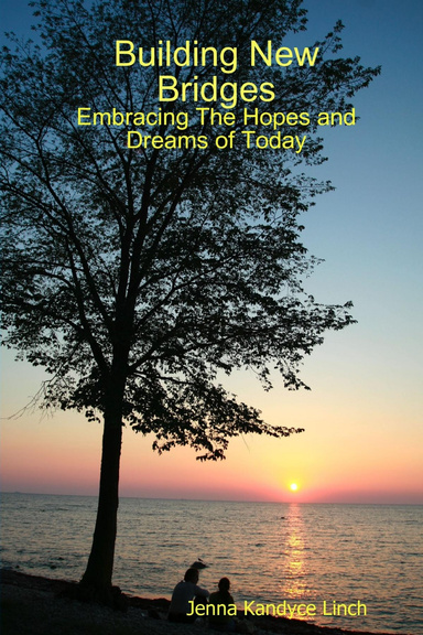Building New Bridges: Embracing The Hopes and Dreams of Today