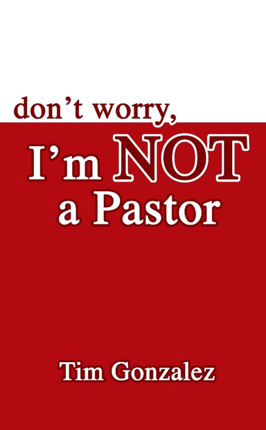 Don't Worry...I'm NOT A Pastor