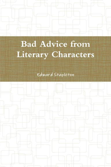 Bad Advice from Literary Characters